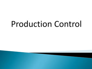 Production Control
 