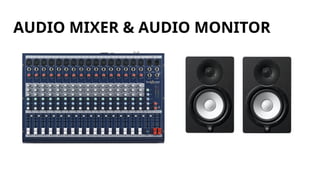 AUDIO MIXER & AUDIO MONITOR
 