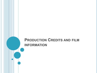 PRODUCTION CREDITS AND FILM
INFORMATION

 