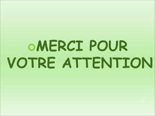 MERCI POUR
VOTRE ATTENTION
29
 