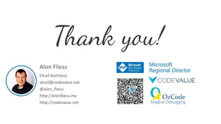 Alon Fliess
Chief Architect
alonf@codevalue.net
@alon_fliess
http://alonfliess.me
http://codevalue.net
 