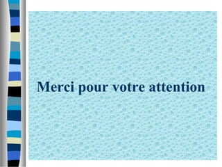 Merci pour votre attention
 