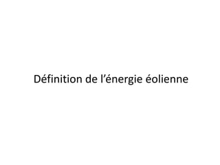 Définition de l’énergie éolienne
 