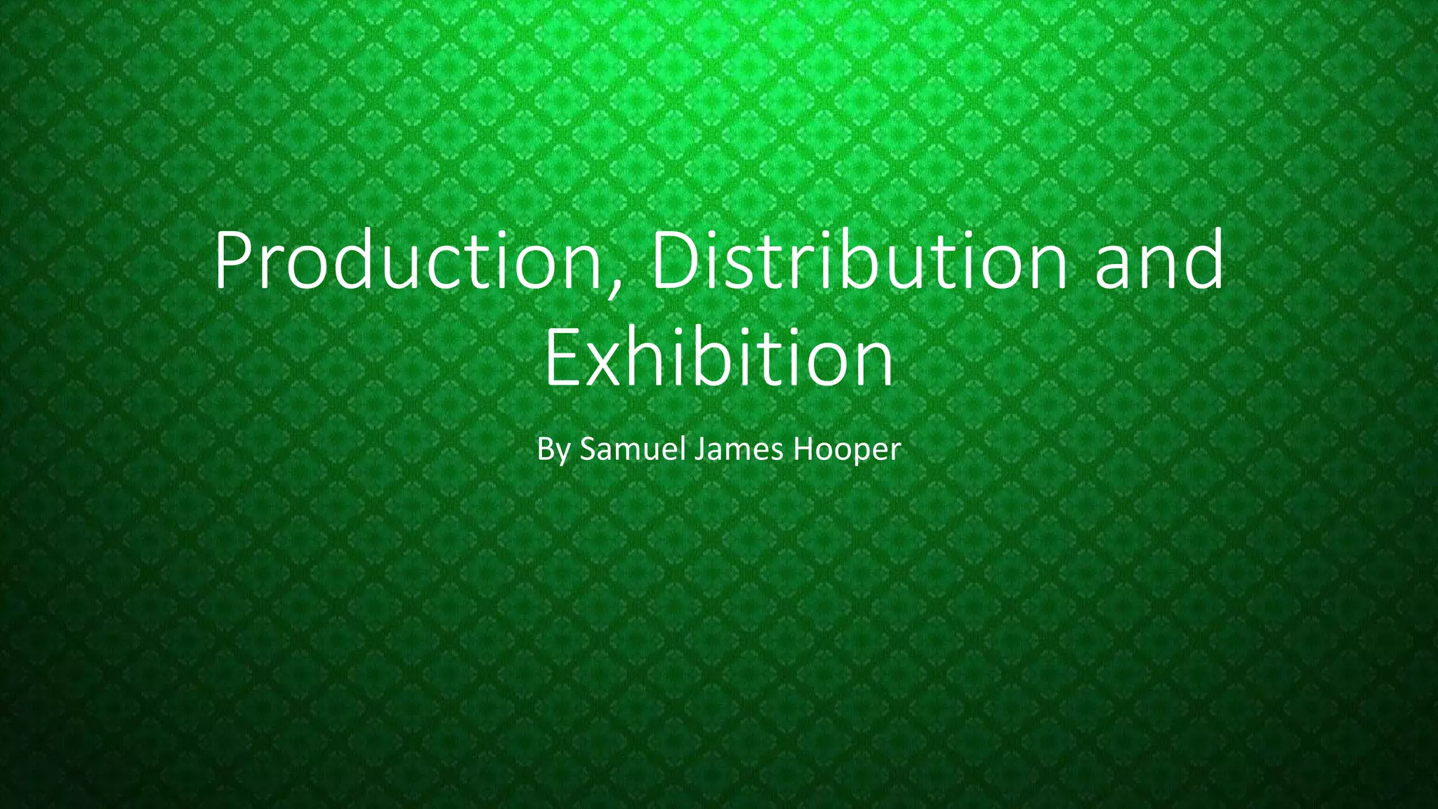 Production, distribution and exhibition.pptx dope PPT