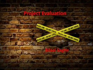 Project Evaluation Bilaal Saghir  