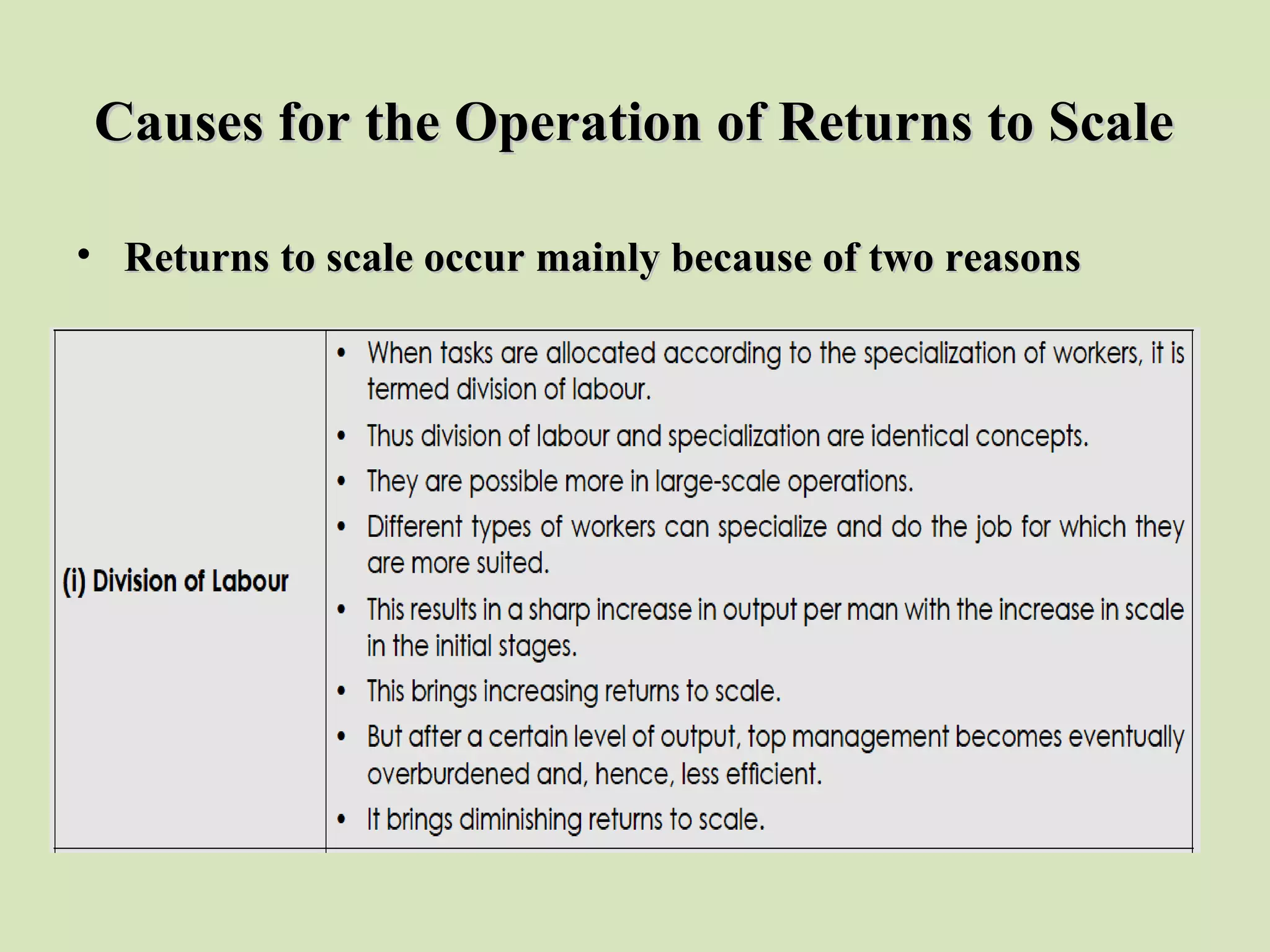 Causes for the Operation of Returns to ScaleCauses for the Operation of Returns to Scale
• Returns to scale occur mainly because of two reasonsReturns to scale occur mainly because of two reasons
 