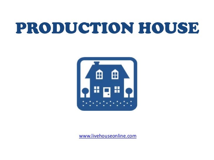Production house