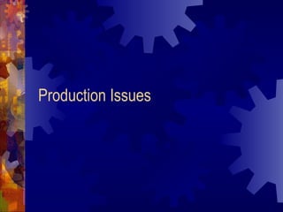 Production Issues 