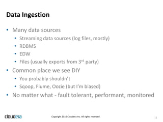 OverviewProper planningData IngestionETL and Data Processing InfrastructureAuthentication, Authorization, and SharingMonitoring7Copyright 2010 Cloudera Inc. All rights reserved