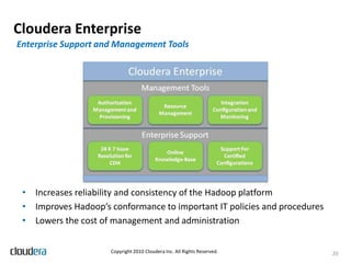 MonitoringCritical for keeping things runningCluster healthDuh.Traditional monitoring tools: Nagios, Hyperic, ZenossHost checks, service checksWhen to alert? It’s tricky.Cluster performanceOverall utilization in aggregate30,000ft view of utilization and performance; macro level16Copyright 2010 Cloudera Inc. All rights reserved