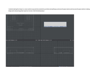 I startedmakingthe shopsina more realisticwayandalsostartedmy corridorand pathwaysandoverall space stationandmyoverall space stationistaking
shape and isbecomingwhatIwant to itto be inthe finishedproduct
 