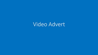 Video Advert
 