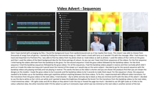 Video Advert - Sequences
Here I have started with arranging my files. I found the background music from epidemicsound.com as it has royalty free music. This meant I was able to choose from
thousands of songs from all genres. I started by finding the instrumental songs as I didn’t want a track with lyrics as it wouldn’t fit with the message. After I had chosen my
track and imported it to Premiere Pro, I was able to find my videos from my photo shoot as I took videos as well as photos. I used the videos of the t-shirts on the grass
and then I used the videos of the black background idea for the three pairings of colours. As you can see I have tried three sequences of the videos. For the first sequence
I tried having the videos alternate from the backdrop to the grass. For the second sequence I tried the grass videos followed by the backdrop videos. For the third
sequence I tried the backdrop sequences followed by the grass videos. For all the sequences, I had the backdrop videos played in reverse and then normally which didn’t
work as it made the video too long and it would loose the interest of the viewer as it would stay on the same subject. I decided to go for the second sequence with the
backdrop videos only playing normally and not playing in reverse. This works the best as the video is shorter and you are shown the products first then you are shown the
designs on the models. I made the grass videos to be 6 seconds and the backdrop videos to be 5 seconds to make them equal. For the sequence I chose, the sequence
needed to be broken up as the backdrop videos got repetitive without anything between the three videos. To fix this, I experimented with different video transitions. For
the transitions from the grass videos to the next video, I tried dissolve – dip to white and also dip to black as they are minimal and fit with the idea of the advert. I decided
to use the dip to white as the t-shirts are white and I wanted to keep the brightness throughout the brand. For the transitions from the backdrop videos to the next video,
I tried immersive video – VR Lights Leaks and VR Iris Wipe as they weren't over the top or moved the page too much. I decided to use VR Light Leaks as it links to the
colour collection idea, the other transition didn’t fit the advert as well as it removed a layer which was too minimal as the next video is another version of the last.
 