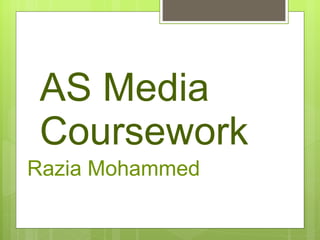 AS Media Coursework  Razia Mohammed  