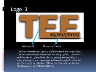 Logo 3




      Adamsky SF             Monotype Corsiva

  The font “AdamSky SF” gives a humorous tone and original feel....