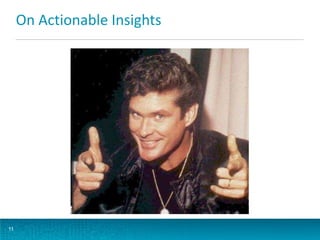 On Actionable Insights

11

 