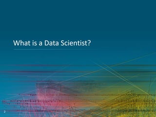 What is a Data Scientist?

2

 