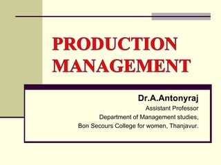 Dr.A.Antonyraj
Assistant Professor
Department of Management studies,
Bon Secours College for women, Thanjavur.
 