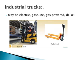  May be electric, gasoline, gas powered, deisel
 