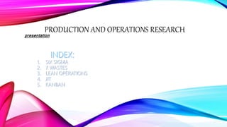 PRODUCTION AND OPERATIONS RESEARCH
presentation
 