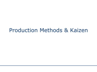 Production Methods & Kaizen 