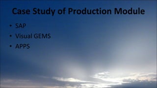 Case Study of Production Module SAP Visual GEMS APPS 