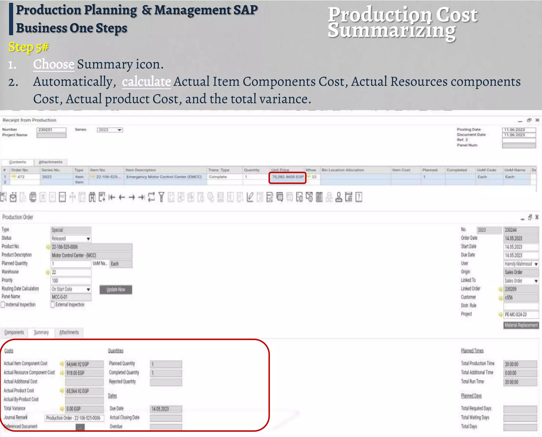 Production Cost
Summarizing
Production Planning & Management SAP
Business One Steps
Step 5#
1. Choose Summary icon.
2. Automatically, calculate Actual Item Components Cost, Actual Resources components
Cost, Actual product Cost, and the total variance.
 