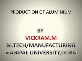 PRODUCTION OF ALUMINIUM
 
