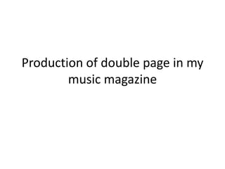 Production of double page in my music magazine 