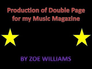 Production of Double Page for my Music Magazine By Zoe Williams 