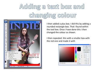 Adding a text box and changing colourI then added a plus box. I did this by adding a rounded rectangle box. That i found within the tool box. Once i have done this i then changed the colour as shown.I then repeated  this with a smaller box with the red one and made it with 