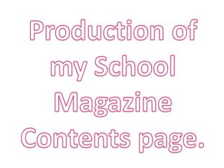 Production of my School Magazine Contents page. 