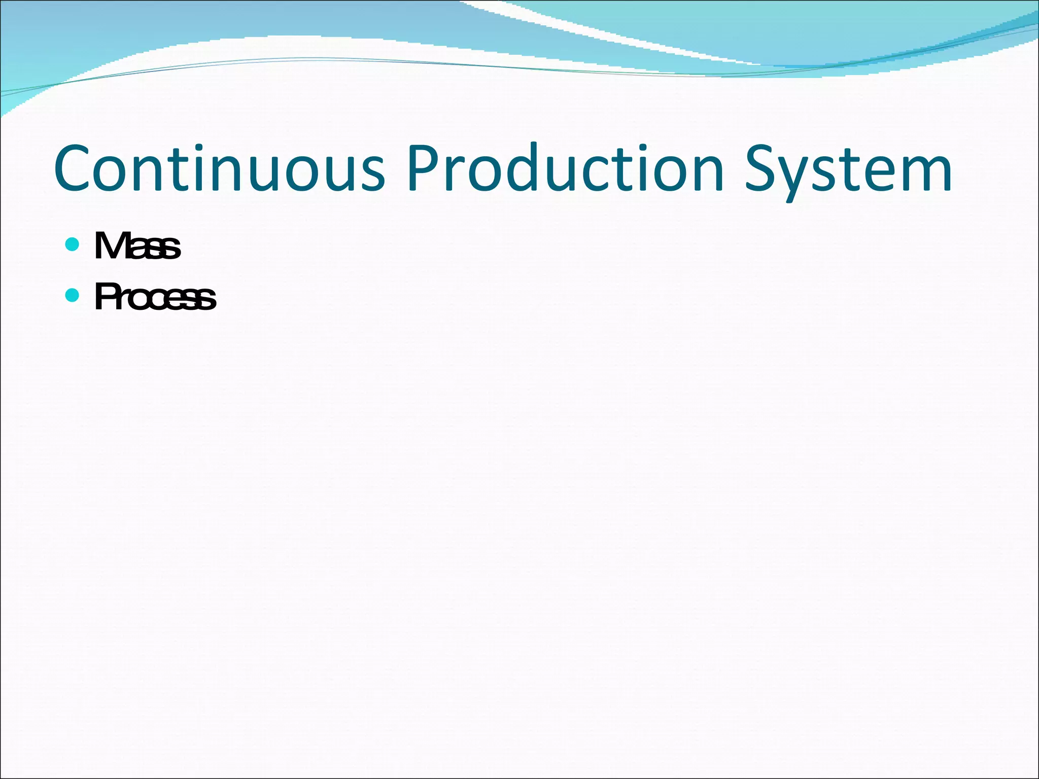 Continuous Production System Mass Process 