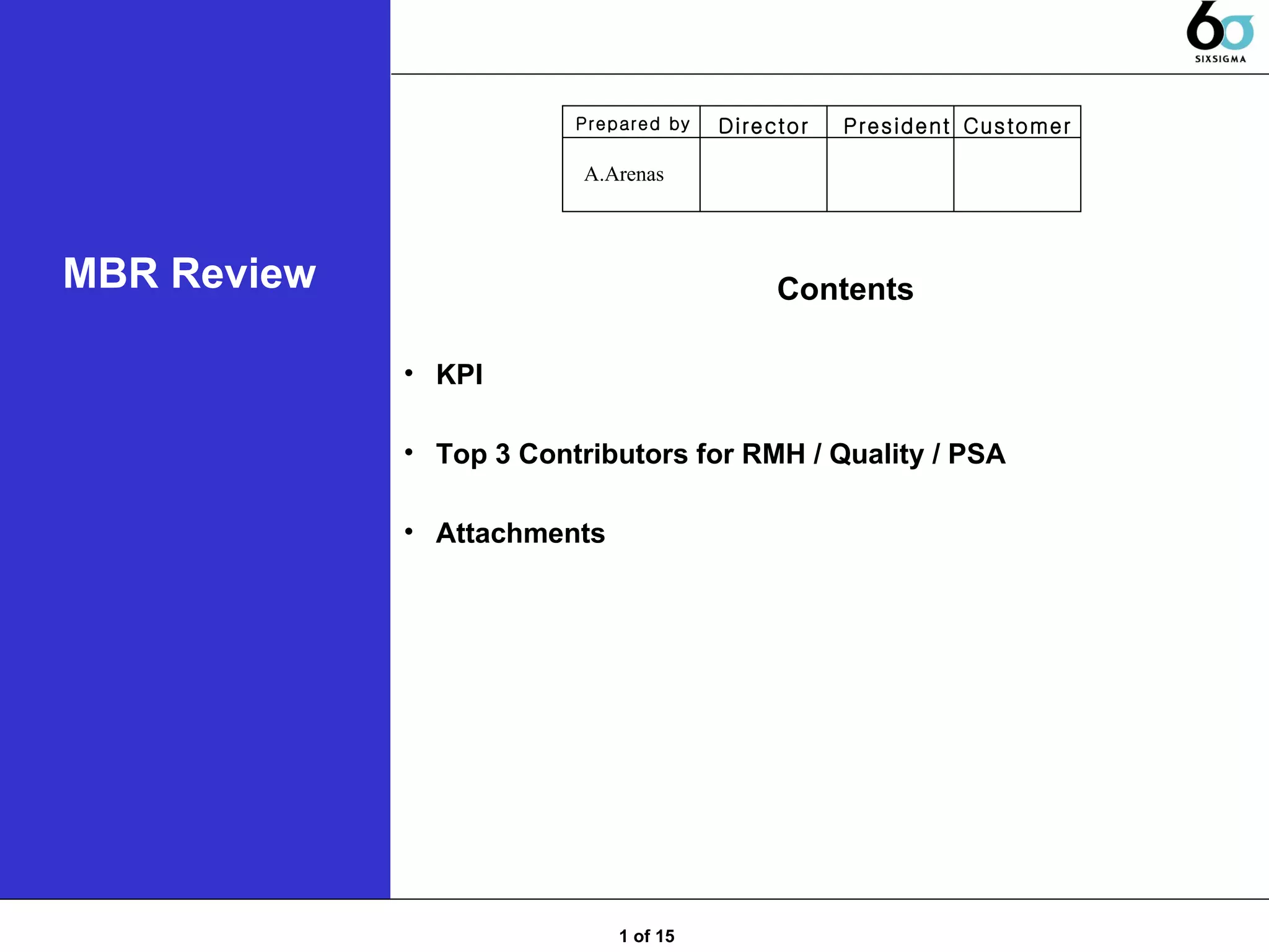 MBR Review  Contents  KPI  Top 3 Contributors for RMH / Quality / PSA  Attachments  1 of 15 President Customer Director Prepared by A.Arenas 