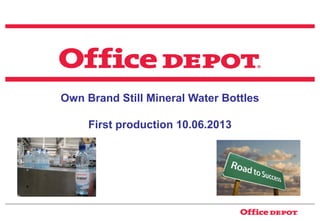 ConfidentialConfidential
Own Brand Still Mineral Water Bottles
First production 10.06.2013
 