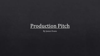 Production pitch