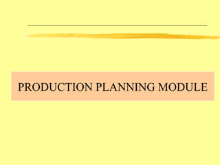 PRODUCTION PLANNING MODULE 