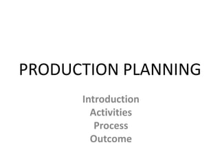 ProductionPlanning Introduction Activities Process Outcome 