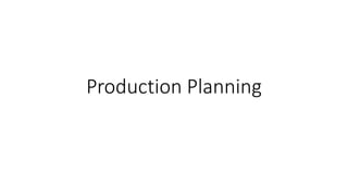 Production Planning
 