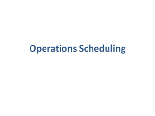 Operations Scheduling
 