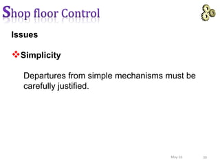 Issues
Simplicity
Departures from simple mechanisms must be
carefully justified.
39May-16
 