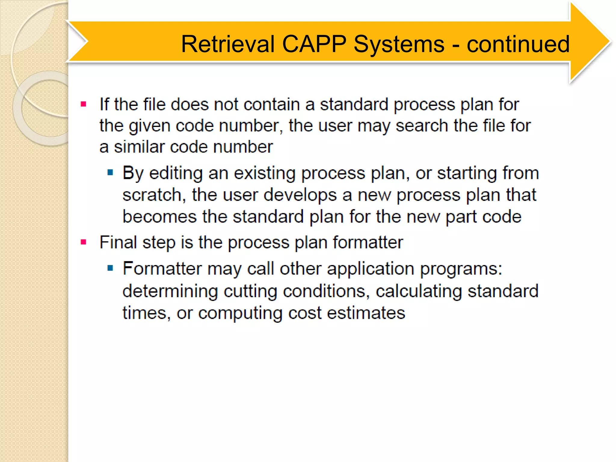 Retrieval CAPP Systems - continued
 