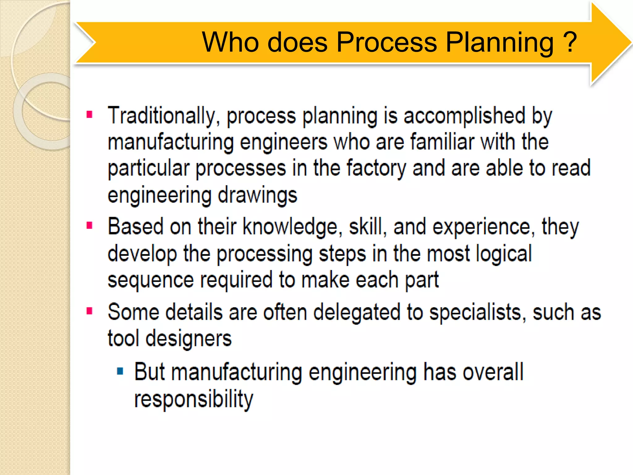 Who does Process Planning ?
 