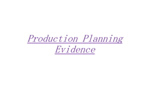 Production Planning
Evidence
 