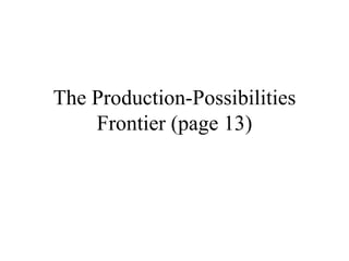 The Production-Possibilities Frontier (page 13) 
