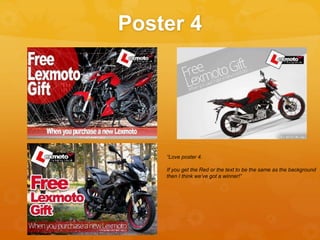 Poster 4
“Love poster 4.
If you get the Red or the text to be the same as the background
then I think we’ve got a winner!”
 