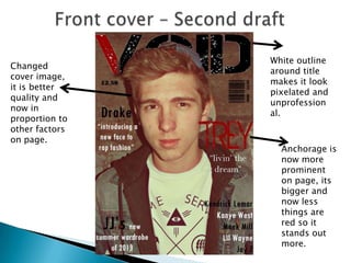 White outline
Changed
                around title
cover image,
                makes it look
it is better
                pixelated and
quality and
                unprofession
now in
                al.
proportion to
other factors
on page.
                  Anchorage is
                  now more
                  prominent
                  on page, its
                  bigger and
                  now less
                  things are
                  red so it
                  stands out
                  more.
 