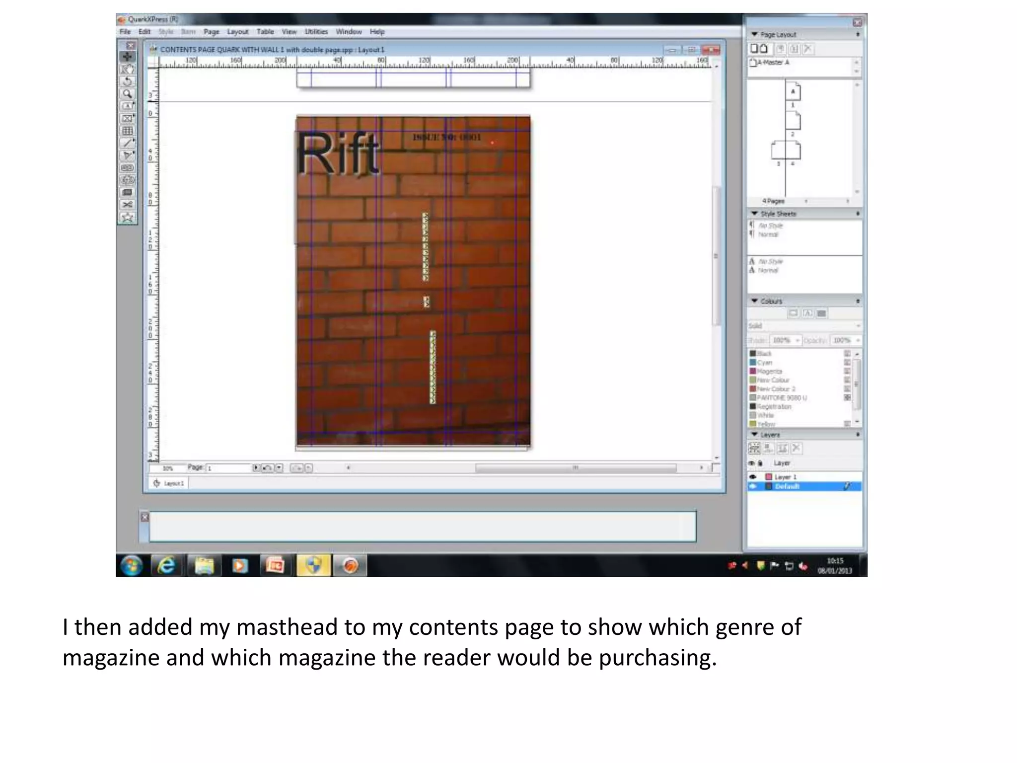 I then added my masthead to my contents page to show which genre of
magazine and which magazine the reader would be purchasing.