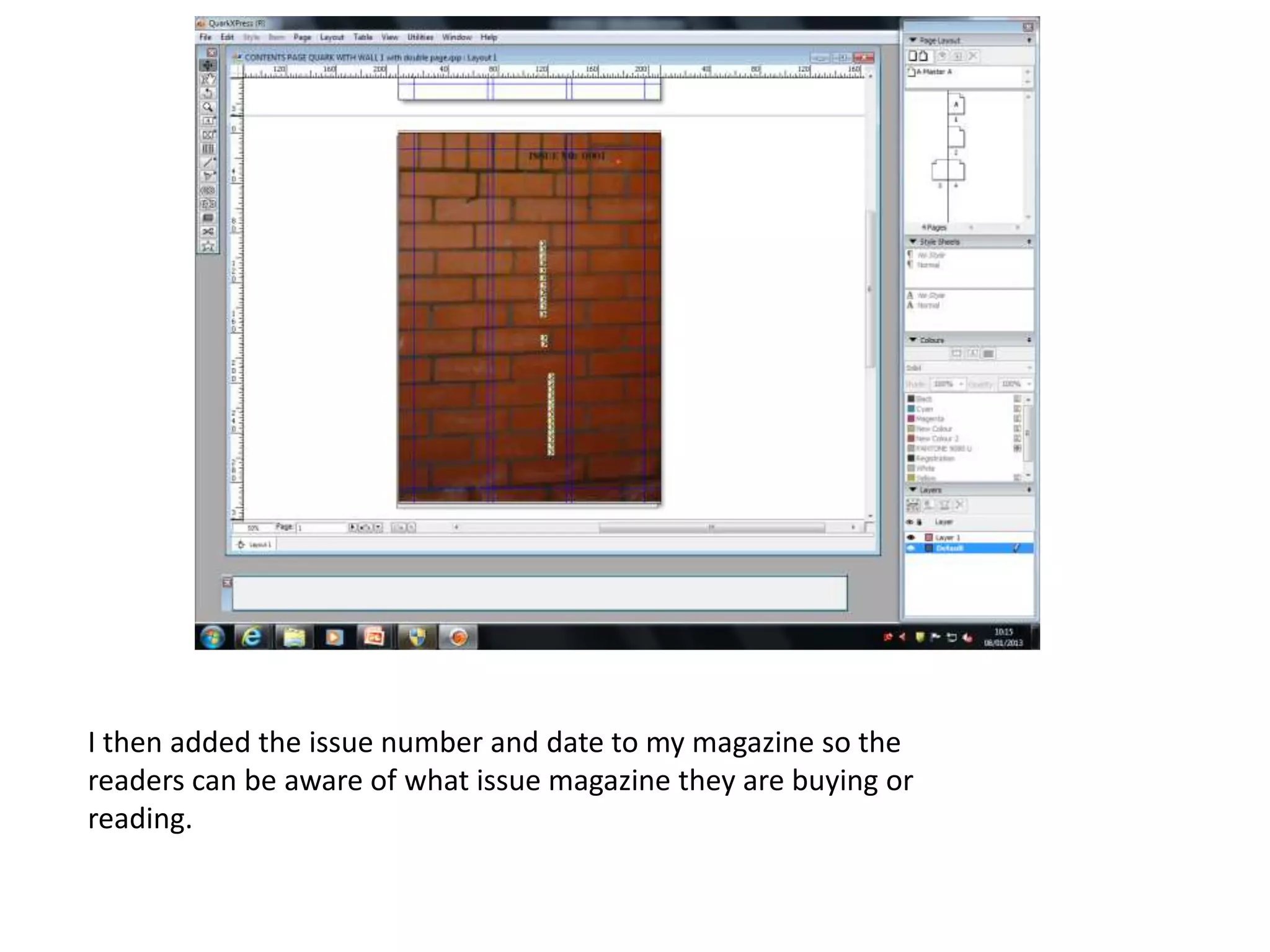 I then added the issue number and date to my magazine so the
readers can be aware of what issue magazine they are buying or
reading.