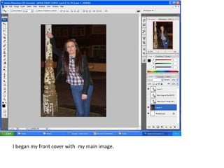 I began my front cover with my main image.
 